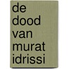 De dood van Murat Idrissi by Tommy Wieringa