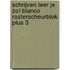 Schrijven leer je zo! Blanco rasterscheurblok PLUS 3