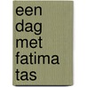 Een dag met Fatima Tas door Alexandra Das