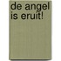 De angel is eruit!