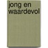 Jong en waardevol