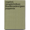 Vogelvrij (jeugdomnibus) Bloedbroeders/Geen poppemie by Stefaan Van Laere