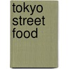 Tokyo Street Food by Tomoko Kaji