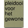 Pleidooi voor het gewone by Edel Maex