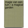 Magie van een tuin / A magical garden door Johan de Meester