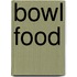 Bowl food