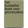 Het Bucketlist Boek voor grootouders by Elise De Rijck