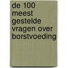 De 100 meest gestelde vragen over borstvoeding door Martine Boonen