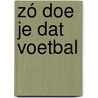 Zó doe je dat voetbal by Gabriela Scolik
