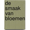 De smaak van bloemen by Julia Voskuil