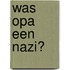 Was opa een nazi?