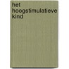 Het hoogstimulatieve kind door Gerarda van der Veen
