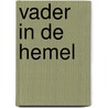 Vader in de hemel by Rolf Robbe