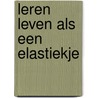 Leren leven als een elastiekje by Katja Swager