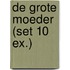 De grote moeder (set 10 ex.)
