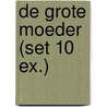 De grote moeder (set 10 ex.) by Tessa de Loo