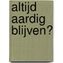 Altijd aardig blijven?