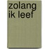 Zolang ik leef