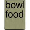 Bowl Food door Magali Szpyt