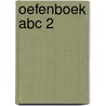 Oefenboek ABC 2 door Onbekend