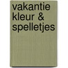 Vakantie Kleur & spelletjes door Onbekend
