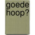 Goede hoop?