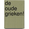 De oude Grieken! by Arend van Dam