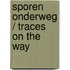 Sporen onderweg / Traces on the way