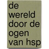 De wereld door de ogen van HSP door Astrid Duval