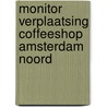 Monitor verplaatsing coffeeshop Amsterdam Noord by Ralph Mennes