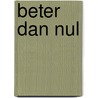 Beter dan NUL by Sonja van der Arend