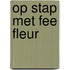 Op stap met Fee Fleur