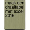Maak een draaitabel met Excel 2016 door Johan van de Bunt