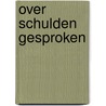 Over schulden gesproken by Sandra van der Stege