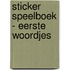Sticker Speelboek - Eerste Woordjes