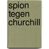 Spion tegen Churchill