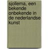 Sjollema, een bekende onbekende in de Nederlandse kunst by Willem den Ouden