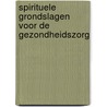 Spirituele grondslagen voor de gezondheidszorg door Rudolf Steiner