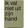 Ik val niet uit zijn hand by Marco van der Straten