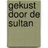 Gekust door de sultan