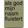 Als God mijn naam fluistert door Carolyn Ros