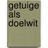 Getuige als doelwit