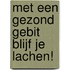 Met een gezond gebit blijf je lachen!