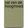Val van de Hoogmoed by Martiene Stevens