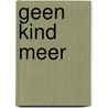 Geen kind meer door Esther Boek