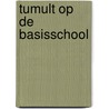 Tumult op de basisschool door Sandra Huigen