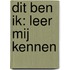 Dit ben ik: leer mij kennen