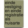 Einde vestiging en einde registratie als huisarte door Ronald Batenburg