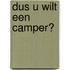Dus u wilt een camper?
