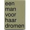 Een man voor haar dromen by Marion Vermeulen